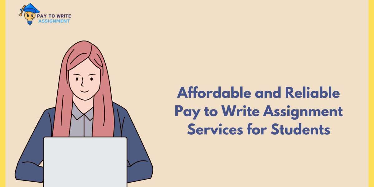Affordable and Reliable Pay to Write Assignment Services for Students