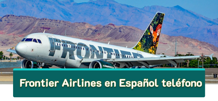 Teléfono de Frontier Airlines en Español: ¡Contacto rápido y fácil!