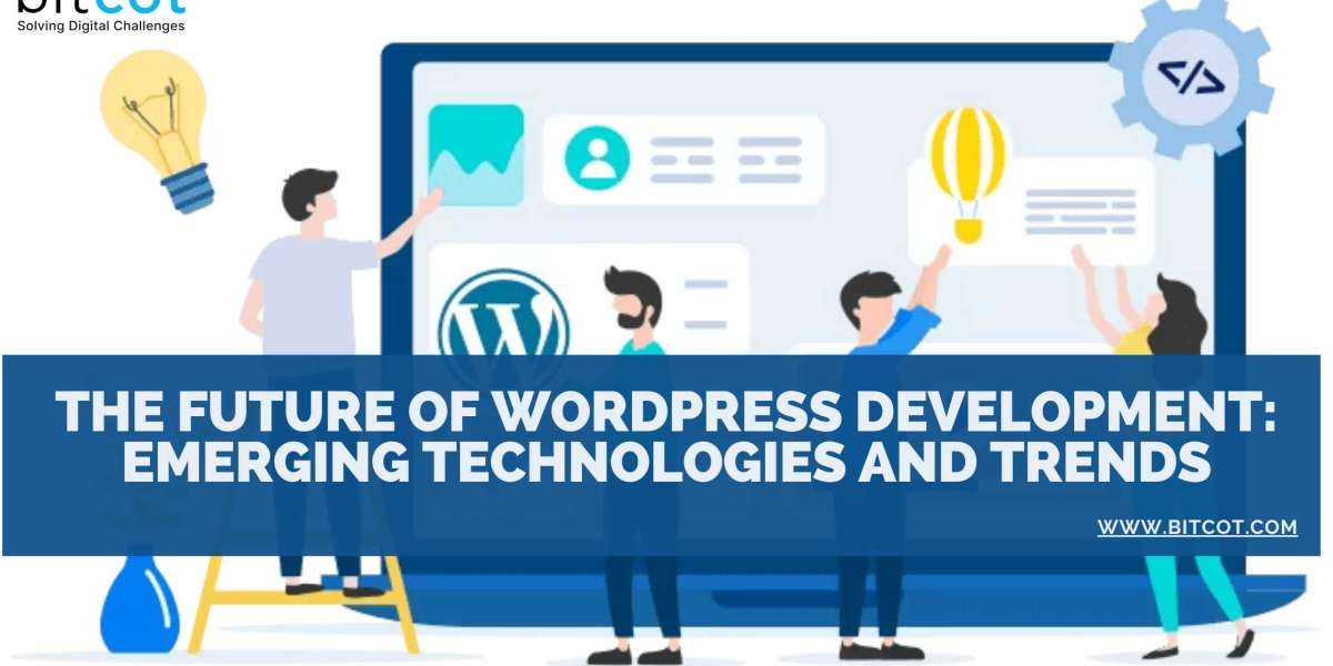 The Future of WordPress Development: Emerging Technologies and Trends