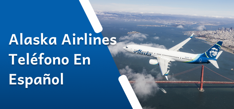 Alaska Airlines Teléfono en Español - Habla con una persona real
