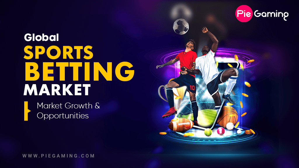 Sports Betting Market: The Rise & Interesting Future