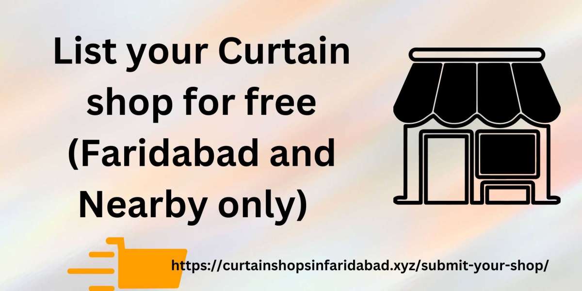 List Your Curtain Shop for Free: Faridabad and Nearby Areas