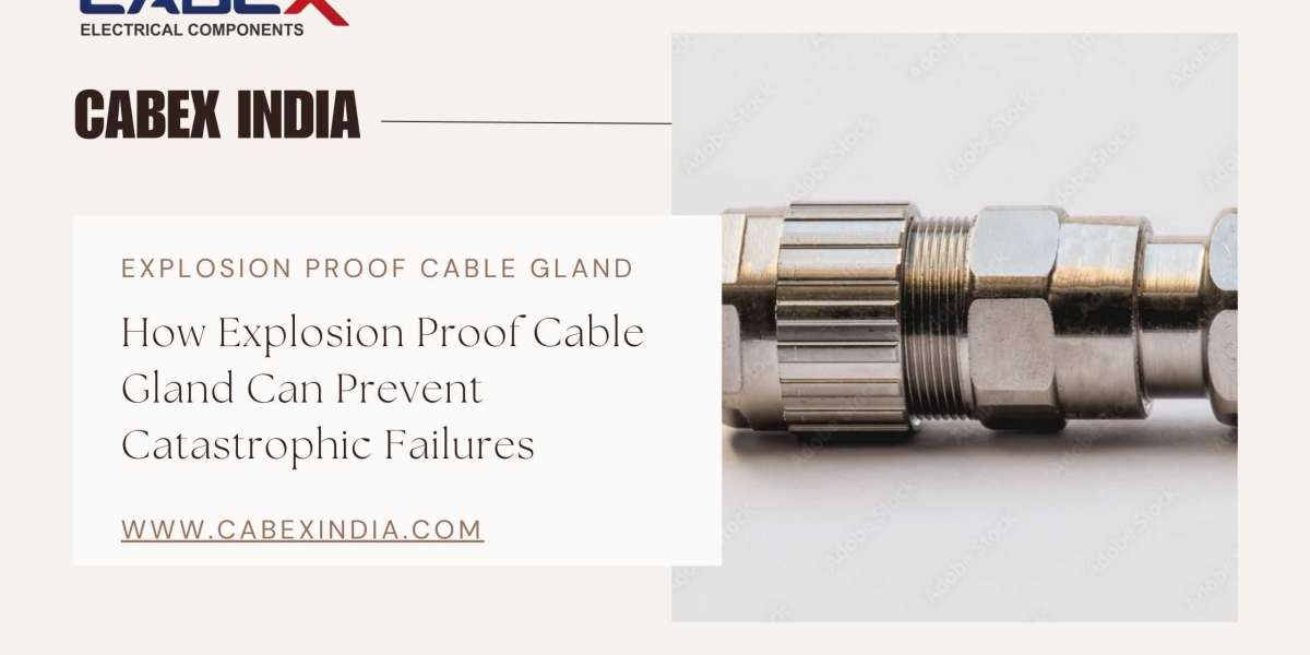 How Explosion Proof Cable Gland Can Prevent Catastrophic Failures